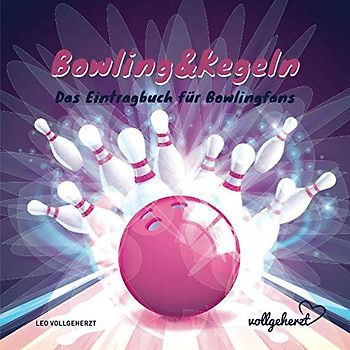 vollgeherzt: Bowling&Kegeln: Das Eintragbuch für Bowlingfans