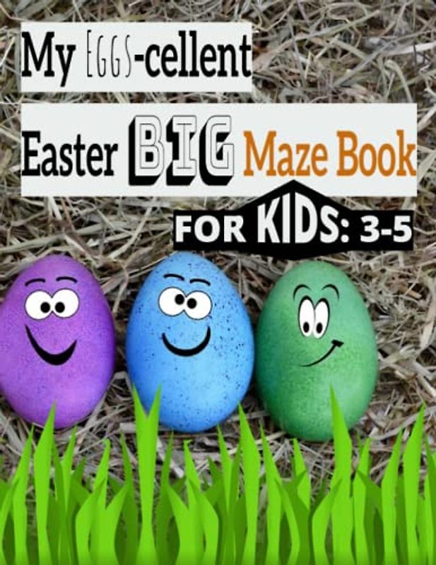 My Eggs-cellent Easter Big Maze Book: For Kids 3-5: Easter Basket Stuffers: Easter Gift Ideas for Girls or Boys: 23 Mazes