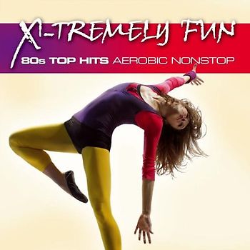 Various - X-Tremely Fun-80s Top Hits Aerobic Nonstop