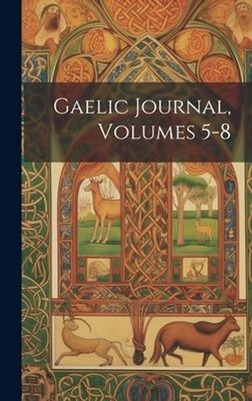 Gaelic Journal, Volumes 5-8