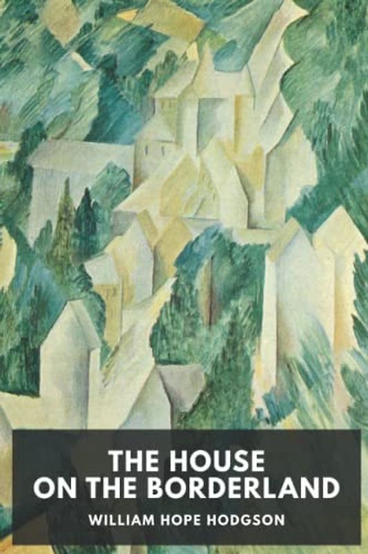 The House on the Borderland (Classic Edition)