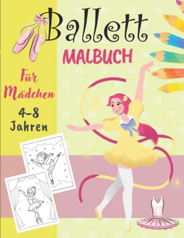 Ballett Malbuch Für Mädchen 4-8 Jahren: Wunderschöne Ballerina Ausmalbuch | Entspannende Und Leicht Ausmalbare Zeichnungen Für Kleinkinder | Tänzerin Geschenke für Kinder.
