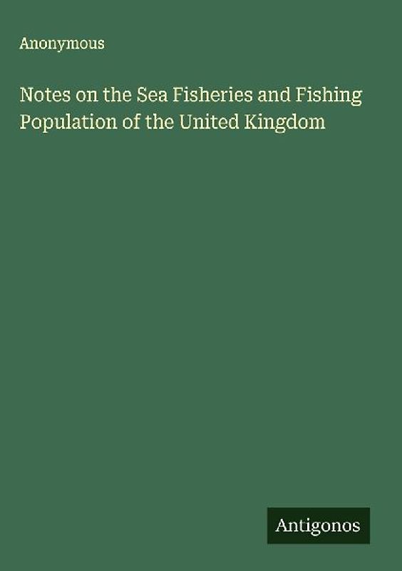 Notes on the Sea Fisheries and Fishing Population of the United Kingdom