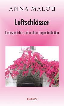 Luftschlösser - Liebesgedichte und andere Ungereimtheiten