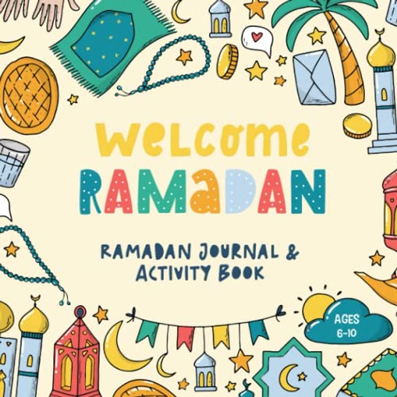 Welcome Ramadan: Ramadan Journal and Activity Book for Muslim Children
