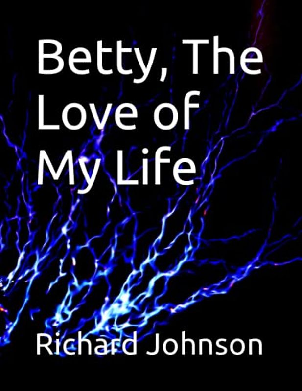 Betty, The Love of My Life