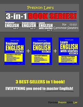 Preston Lee’s 3-in-1 Book Series! Beginner English Lesson 1 - 44 + Conversation English Lesson 1 - 40 + Learn English With Stories Lesson 1 - 40 For ... Lee's English For Cantonese Speakers)