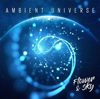Flower & Sky - Ambient Universe