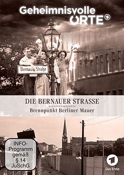 Geheimnisvolle Orte - Die Bernauer Straße: Brennpunkt Berliner Mauer DVD