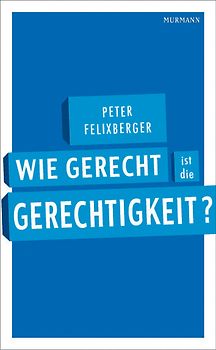 Wie gerecht ist die Gerechtigkeit?