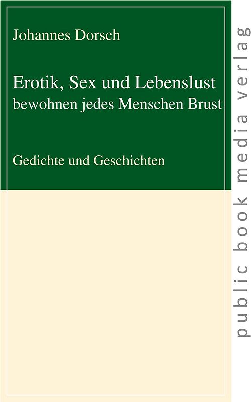 Erotik, Sex und Lebenslust bewohnen jedes Menschen Brust
