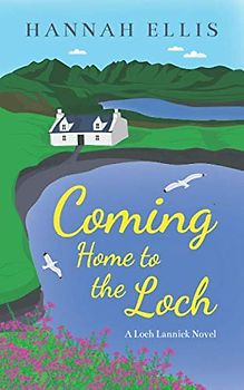 Coming Home to the Loch (Loch Lannick, Band 1)