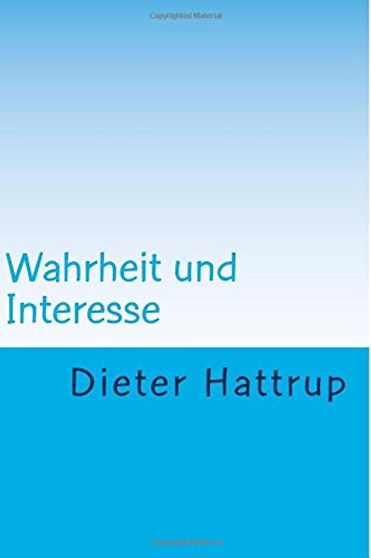 Wahrheit und Interesse - Hattrup, Dieter