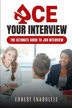 Ace your interview: The ultimate guide to job interview