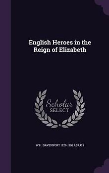 English Heroes in the Reign of Elizabeth