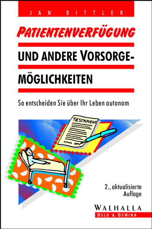Patiententestament und andere Vorsorgemöglichkeiten. So entscheiden Sie über Ihr Leben autonom