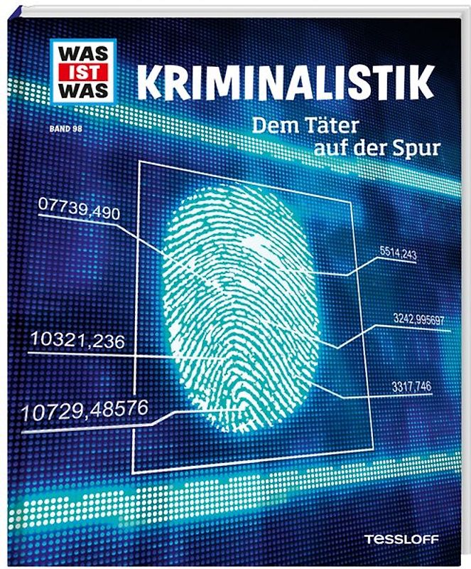WAS IST WAS Band 98 Kriminalistik. Dem Täter auf der Spur