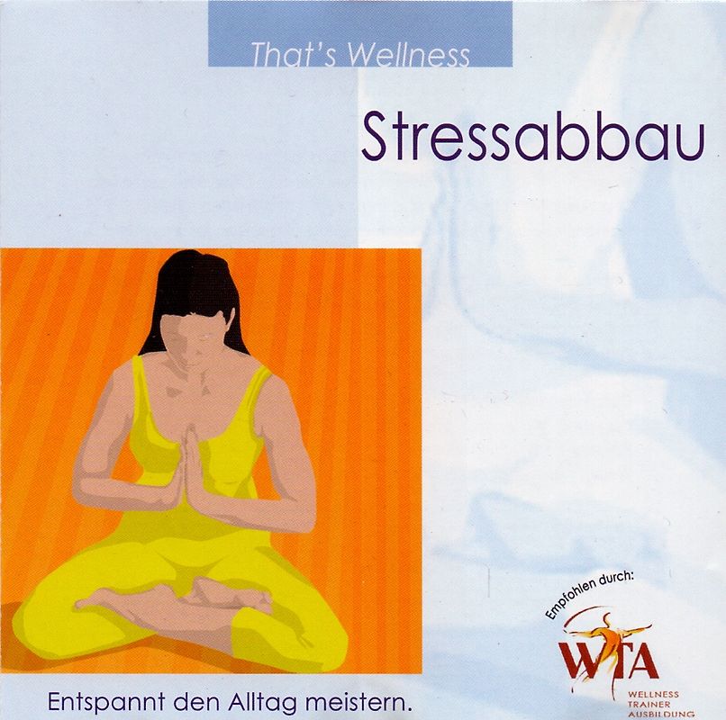 That's Wellness - Stressabbau: Entspannt den Alltag meistern