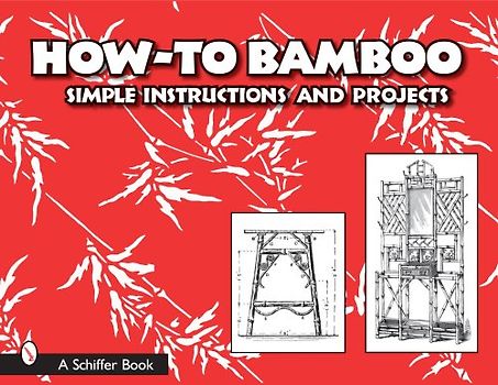 How-To Bamboo: Simple Instructions and Projects