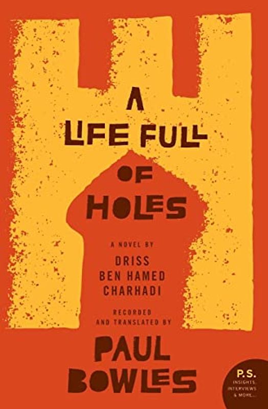 A Life Full of Holes: A Novel Recorded and Translated by Paul Bowles (P.S.)