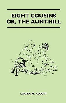 Eight Cousins - Or, the Aunt-Hill