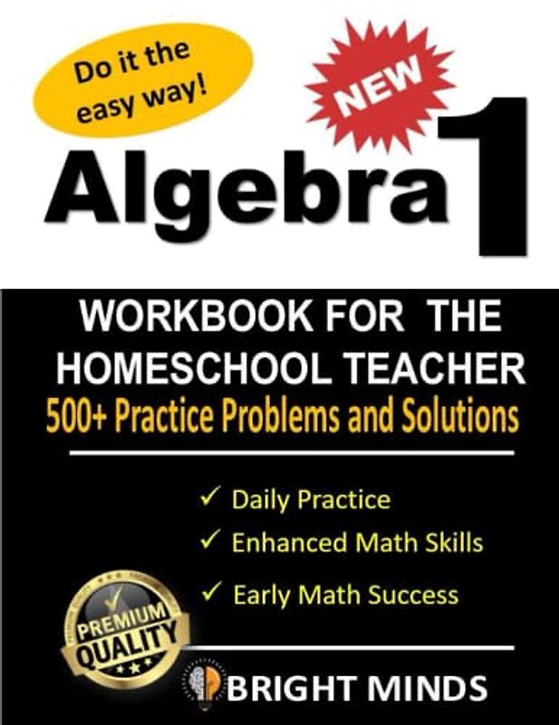 Algebra 1 Workbook for Homeschooling: 500+ Practice Problems for 8th and 9th Graders| Math Equations, for Homeschool or Classroom