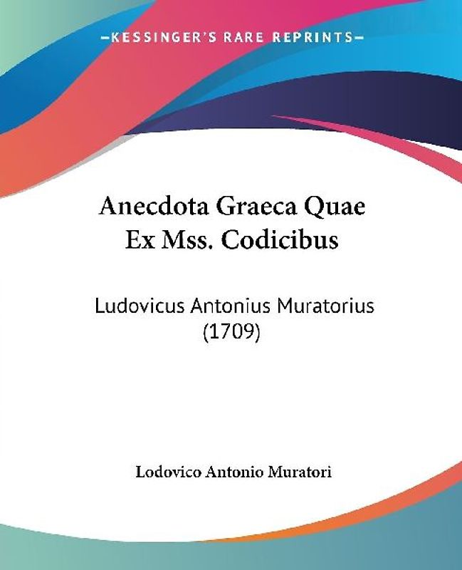 Anecdota Graeca Quae Ex Mss. Codicibus