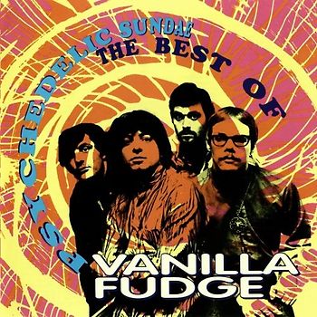 Vanilla Fudge - Psychedelic Sunday-Best of