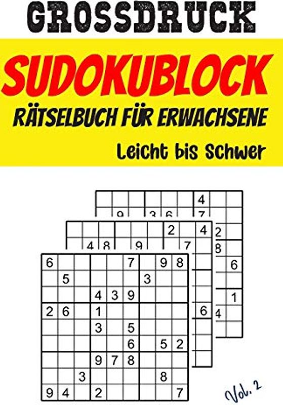 Großdruck Sudokublock - Rätselbuch für Erwachsene - Leicht bis Schwer - Volume 2: Sudoku Rätsel macht jetzt mehr Spaß denn je!