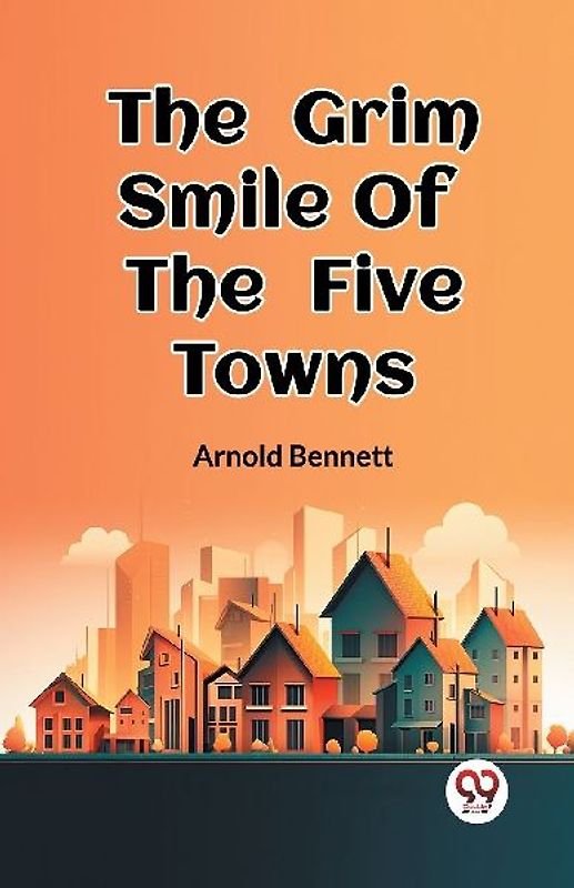 The Grim Smile Of The Five Towns