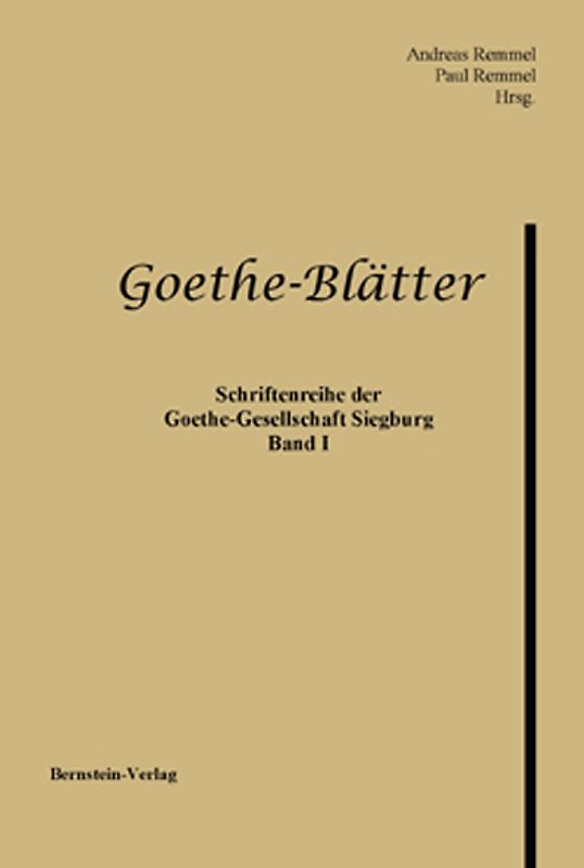 Goethe-Blätter. Schriftenreihe der Goethe-Gesellschaft Siegburg e.V.
