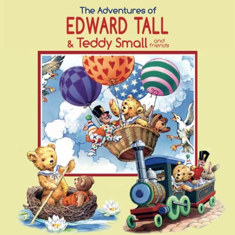 The Adventures of Edward Tall & Teddy Small and Friends
