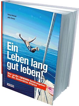 Ein Leben lang gut leben!