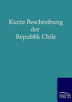 Kurze Beschreibung der Republik Chile