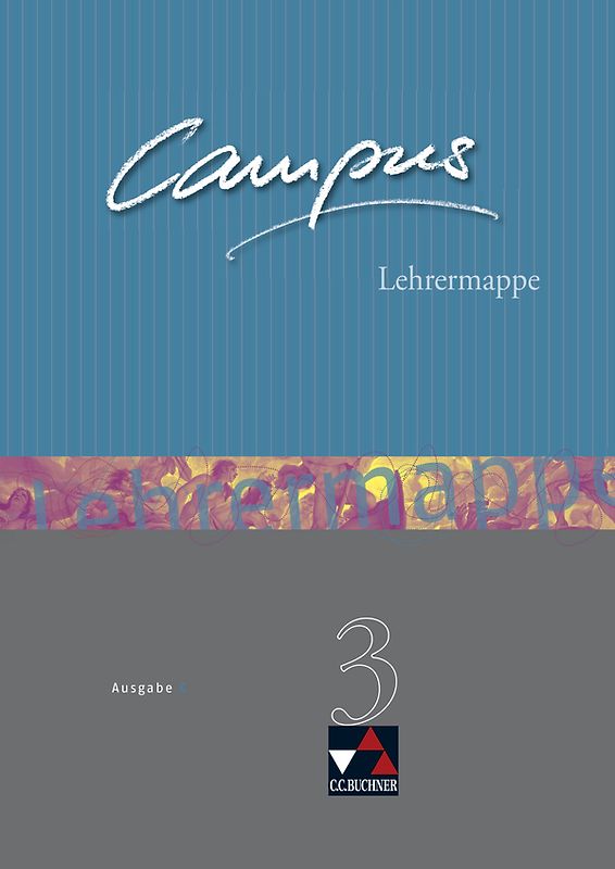 Campus - Ausgabe C. Gesamtkurs Latein in drei Bänden / Campus C Lehrermappe Basis 3