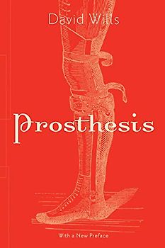 Prosthesis: Volume 64 (Posthumanities, Band 64)