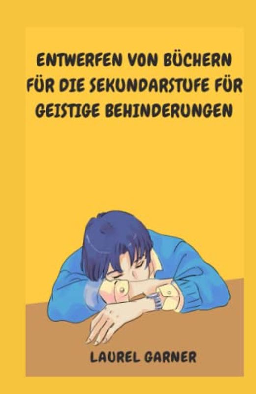 ENTWERFEN VON BÜCHERN FÜR DIE SEKUNDARSTUFE FÜR GEISTIGE BEHINDERUNGEN