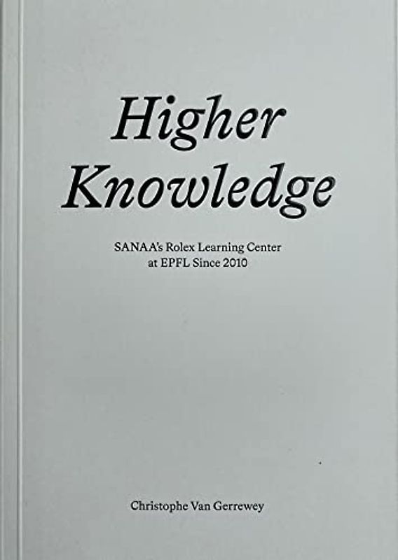 Higher Knowledge: SANAA's Rolex Learning Center at EPFL Since 2010
