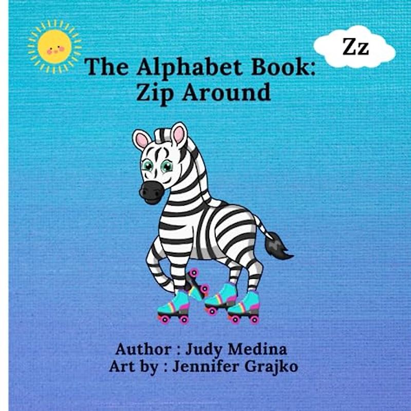 The Alphabet Book: Zip Around (The Alphabet Books: The A - Z Series)