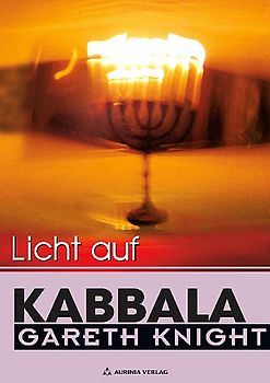 Licht auf Kabbala - Die Schlüssel zum Verständnis der Hermetischen Kabbala