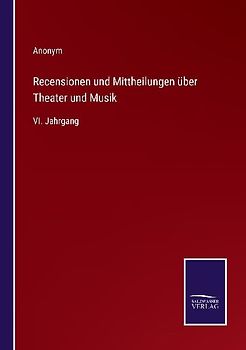 Recensionen und Mittheilungen über Theater und Musik