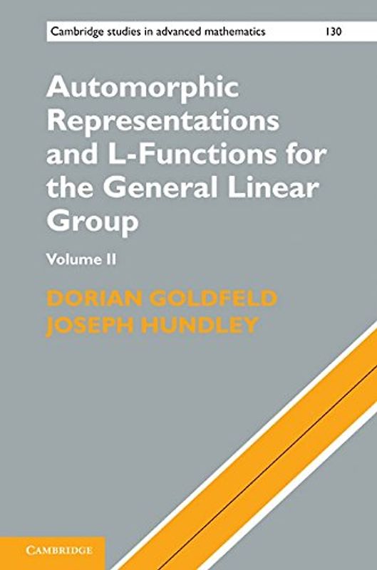 Automorphic Representations and L-Functions for the General Linear Group: Volume 2 (Cambridge Studies in Advanced Mathematics) - Dorian Goldfeld