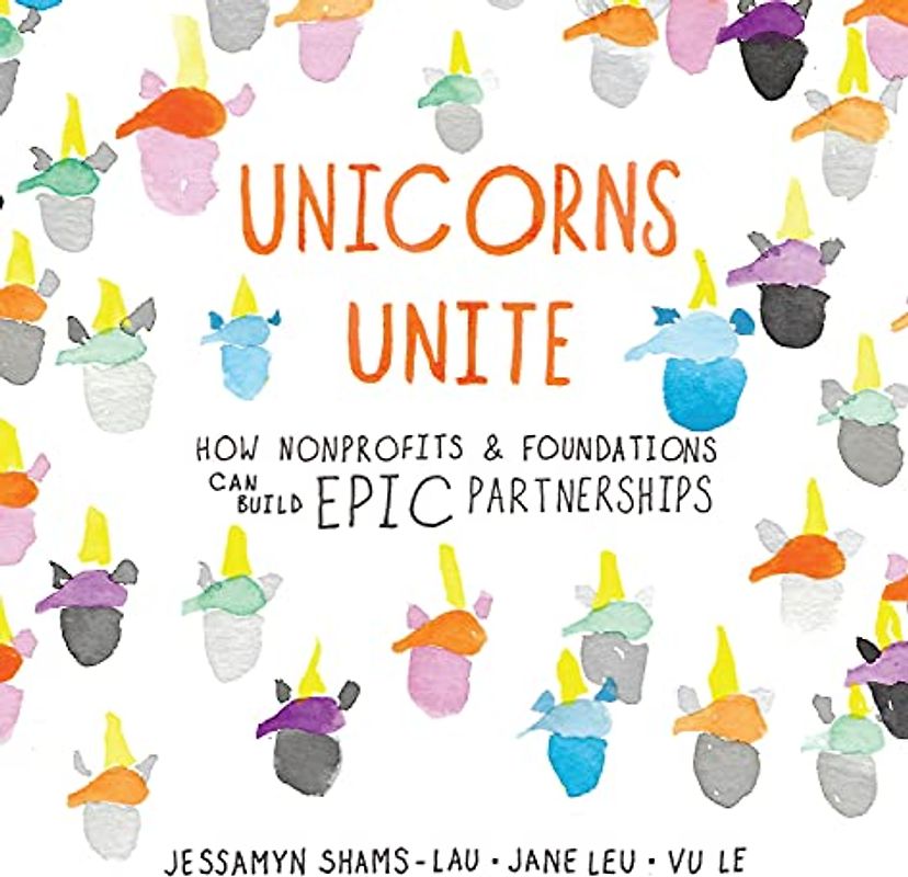 Unicorns Unite: How Non-Profits and Foundations Can Build EPIC Partnerships