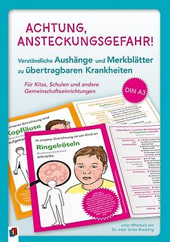 Achtung, Ansteckungsgefahr! – Verständliche Aushänge und Merkblätter zu übertragbaren Krankheiten. Für Kitas, Schulen und andere Gemeinschaftseinrichtungen