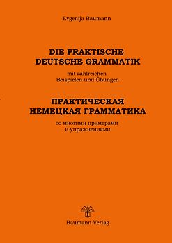 Die praktische deutsche Grammatik mit Beispielen und Übungen