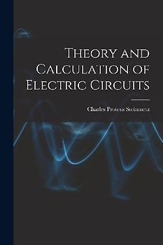 Theory and Calculation of Electric Circuits