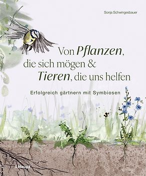 Von Pflanzen, die sich mögen, und Tieren, die uns helfen