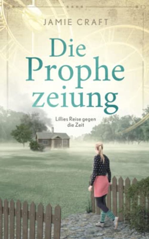 Lillies Reise gegen die Zeit (Die Prophezeiung, Band 2)