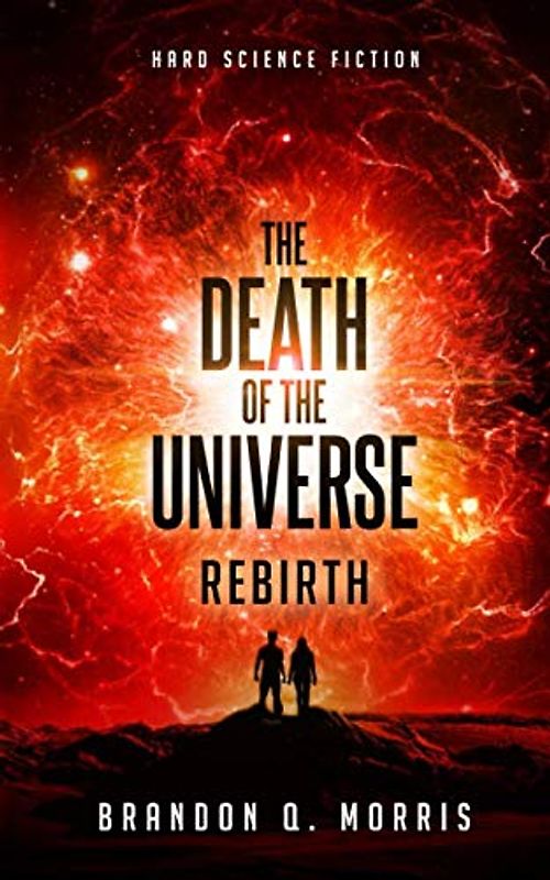 The Death of the Universe: Rebirth: Hard Science Fiction (Big Rip, Band 3)