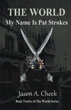 My Name Is Pat Strokes: A LitRPG and GameLit Series. (The World, Band 12)